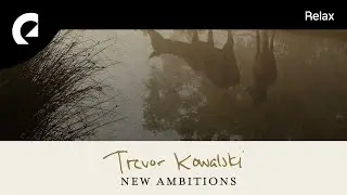 Trevor Kowalski - New Ambitions