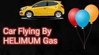Helium Gas से उड़ाई Car हवा मे 😱 । Car Flying By Helium Gas #shorts