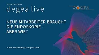 degea live – Neue Mitarbeiter braucht die Endoskopie - aber wie?