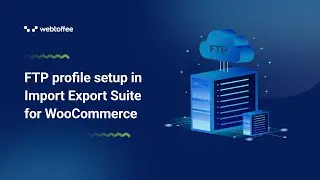 How to setup an FTP profile in Import Export Suite for WooCommerce?