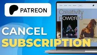 How To Cancel Patreon Subscriptions