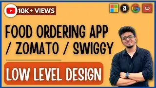 Low Level Designing (LLD -4) - Food Ordering System | Low Level Design | LLD | Zomato | Swiggy  #lld