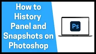 How to History Panel and Snapshots on Photoshop