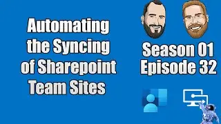 S01E32 - Automating the Syncing of SharePoint Team Site Libraries - (I.T)