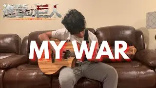Attack on Titan S4 OP - My War (Fingerstyle Guitar Cover)