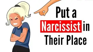 7 tactics to Put a Narcissist in Their Place