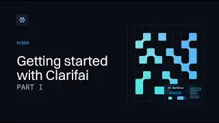 Introduction to the Clarifai Platform: Part 1