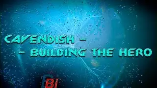 Cavendish (Origins) - Building The Hero [Music-Video]