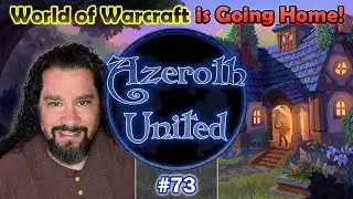 Episode 73 - World of Warcraft is Going Home!