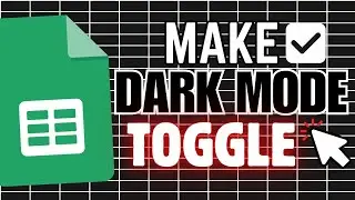 Easy Trick to Make a Dark Mode Toggle in Google Sheets (Checkbox)