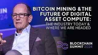 DC Blockchain Summit '24 | Bitcoin Mining and the Future of Digital Asset Compute