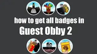 how to get all badges in Guest Obby 2