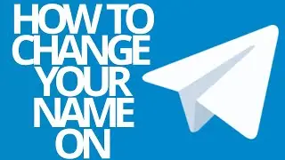 TELEGRAM: HOW TO CHANGE YOUR NAME ON TELEGRAM