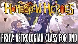 Homebrew Heroes- D&D 5e Final Fantasy XIV Guide Part 7 (Astrologian Class)