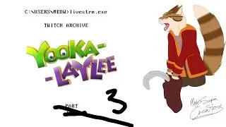 (STREAM ARCHIVE) Yooka Laylee - Part 3