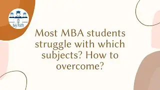 What are the subjects that most MBA students struggle with? How to overcome?