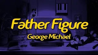 George Michael - Father Figure (Lyrics)
