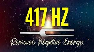 9 HOURS Tuning Fork to Wipe Out Negative Energy with 417 Hz Frequency