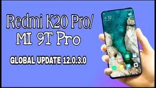 MIUI 12.O.3.0 GLOBAL UPDATE (REDMI K20 PRO/MI 9T PRO)