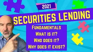Securities Lending Fundamentals 2021: What is it, why does it exist?