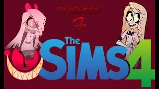 Sims 4: Hazbin Hotel Cap 7.
