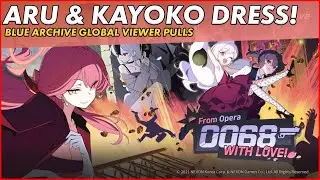 [Blue Archive GLOBAL] From Opera 0068 with Love! ARU (DRESS) & KAYOKO (DRESS) VIEWER PULLS!