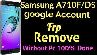 Samsung A710F/DS google Account Frp Remove Without Pc 100% Done