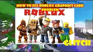 How to fix Roblox Graphics card problem