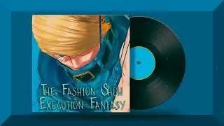 The Fashion Show - Execution Fantasy [Slowed & Reverb]