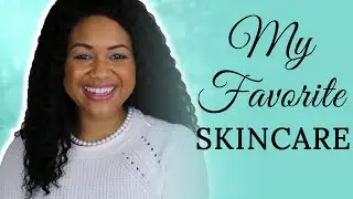 My Favorite Skincare | Devoreaux’s Elegant Essentials