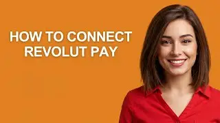 How to Connect Revolut Pay - AshleyHowTo