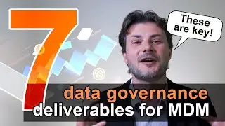 7 Data Governance Deliverables for Master Data Management 