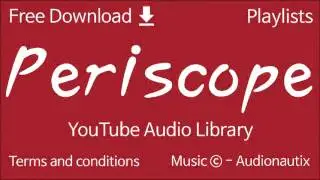 Periscope | YouTube Audio Library