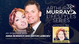 Arthur Murray Lifestyle Series Featuring Anna Borshch & Anton Lebedev | Arthur Murray International