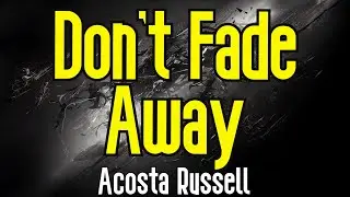 Don't Fade Away (KARAOKE) | Acosta Russell