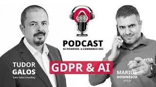 GDPR & AI - Conversations with Marius Dosinescu - special guest Tudor Galos, GDPR EXPERT