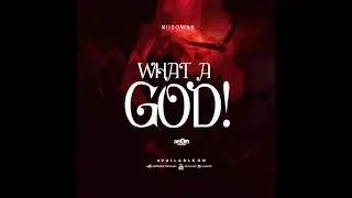 WHAT A GOD!   NiiSowah