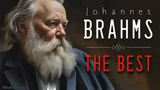 The Best Of Johannes Brahms | Romantic Classical Music Master