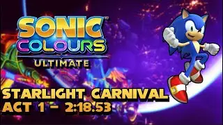 Sonic Colours: Ultimate - Starlight Carnival Act 1 - 2:18.53 [144FPS]