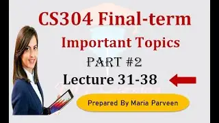 CS304 Finalterm Preparation 2022 | Lecture 31-38 | PART 2 | VU CS304 Short Lectures | CS304 NOTES