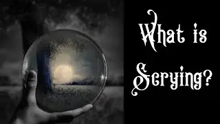 What is Scrying? How to use mirrors, smoke, flame or ink for divination or spirit communication