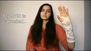 Life Update - Broke my hand, My SRS got cancelled...