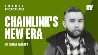 The Present and Future of Chainlink ft. Sergey Nazarov