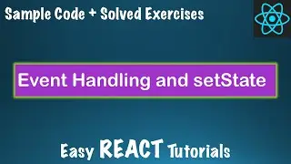 React Tutorial - Learn React JS - Course Lesson #3 - Event Handling and setState - ReactJS Tutorials