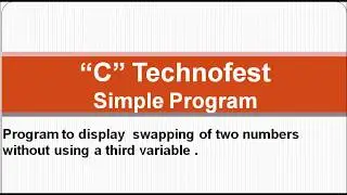 C Program for swaping of two numbers without using third variable || By C Technofest