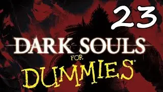 Dark Souls For Dummies Walkthrough Part 23 - The Four Kings