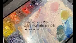 How to Clean Your Palette:  Oils or Waterbased Oils