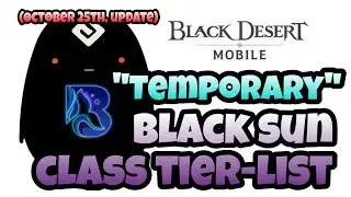 Black Desert Mobile | Temporary Black Sun Class Tier-List | Bubba Series