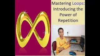 E -14: Mastering Loops: Introducing the Power of Repetition