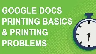 Google Docs Printing Basics & Printing Problems